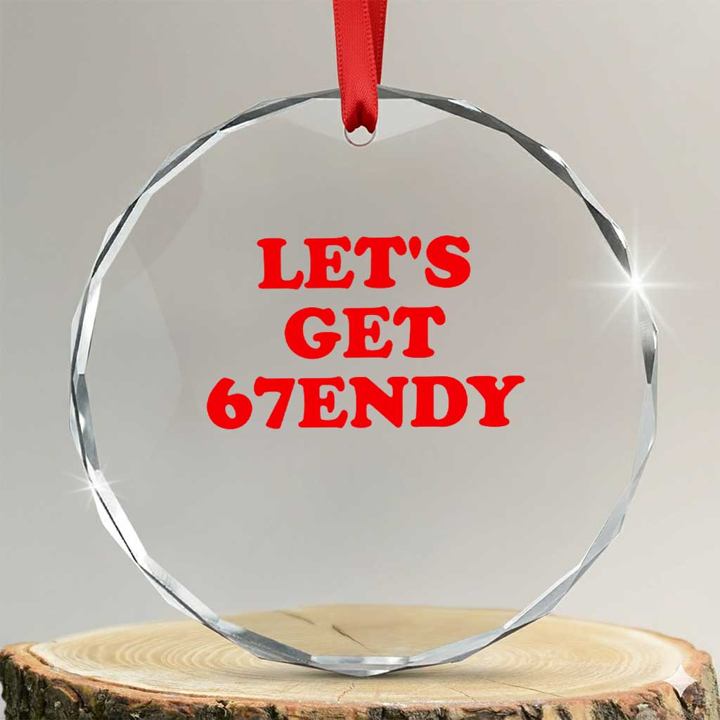 Let's Get Sendy 67 Crystal Glass Ornament Funny 6 7 Six Seven 6 7endy Meme TS10 Transparent Glass 3'' Circle Print Your Wear