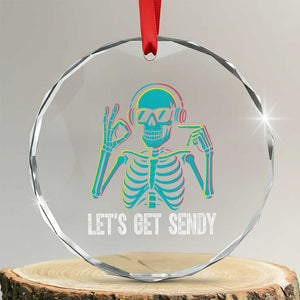 Lets Get Sendy Skeleton Crystal Glass Ornament Full Send Vibes Glowcore TS02 Transparent Glass 3'' Circle Print Your Wear