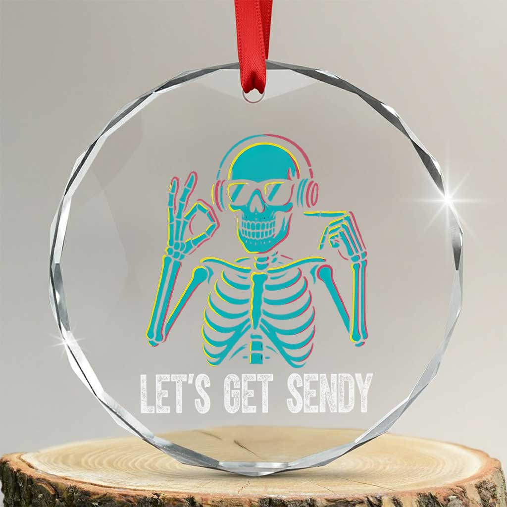 Lets Get Sendy Skeleton Crystal Glass Ornament Full Send Vibes Glowcore TS02 Transparent Glass 3'' Circle Print Your Wear
