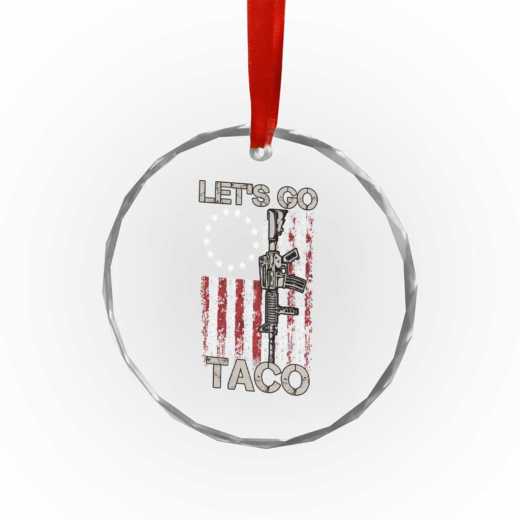 Lets Go Taco Betsy Ross Flag Crystal Glass Ornament Vintage Patriotic Rifle Gun Rights TS02 Print Your Wear