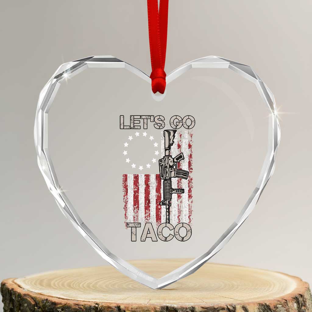 Lets Go Taco Betsy Ross Flag Heart Crystal Glass Ornament Vintage Patriotic Rifle Gun Rights TS02 Transparent Glass 3'' Heart Print Your Wear