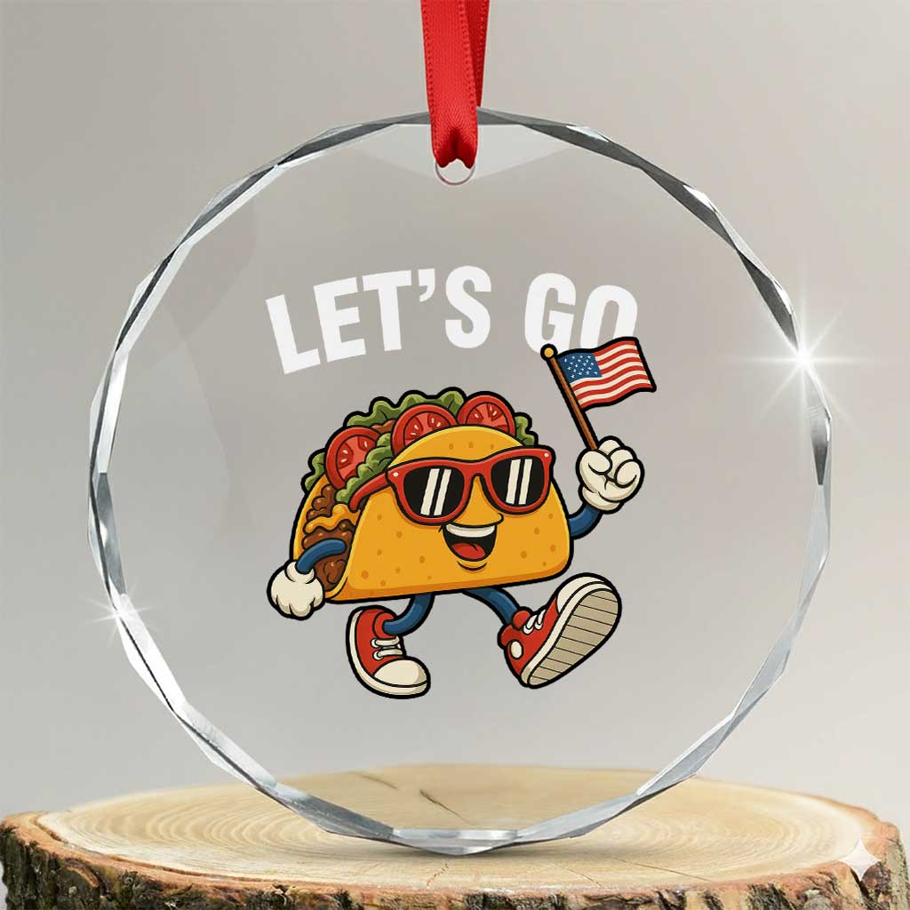 Lets Go Taco Patriotic Crystal Glass Ornament Funny 4th of July Food Humor TS02 Transparent Glass 3'' Circle Print Your Wear