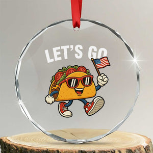 Lets Go Taco Patriotic Crystal Glass Ornament Funny 4th of July Food Humor TS02 Transparent Glass 3'' Circle Print Your Wear
