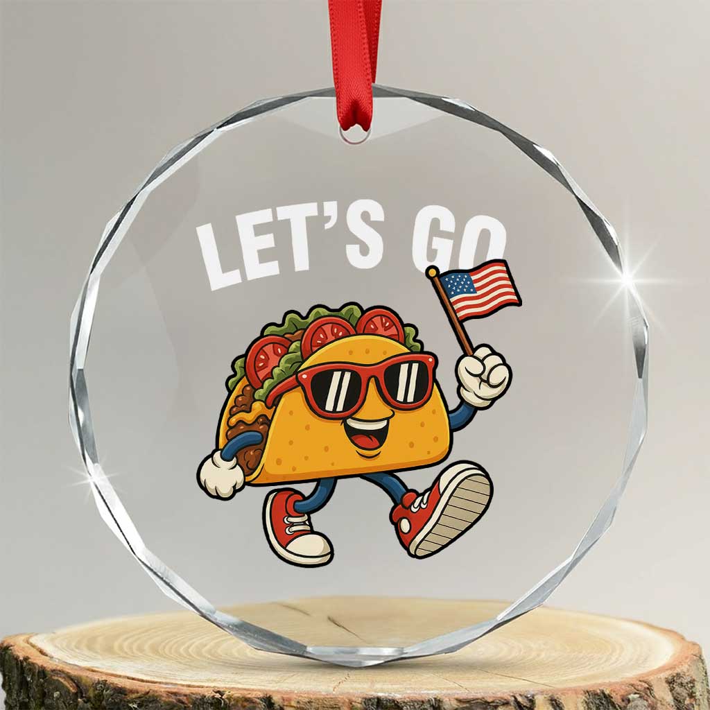 Lets Go Taco Patriotic Crystal Glass Ornament Funny 4th of July Food Humor TS02 Transparent Glass 3'' Circle Print Your Wear
