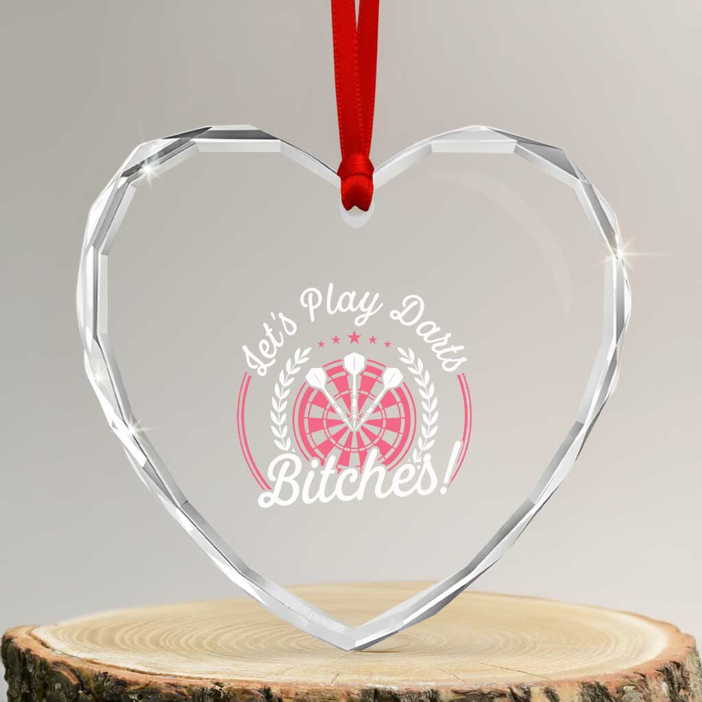 Lets Play Darts Bitches Heart Crystal Glass Ornament Funny Female Dartist Gift TS12 Transparent Glass 3'' Heart Print Your Wear