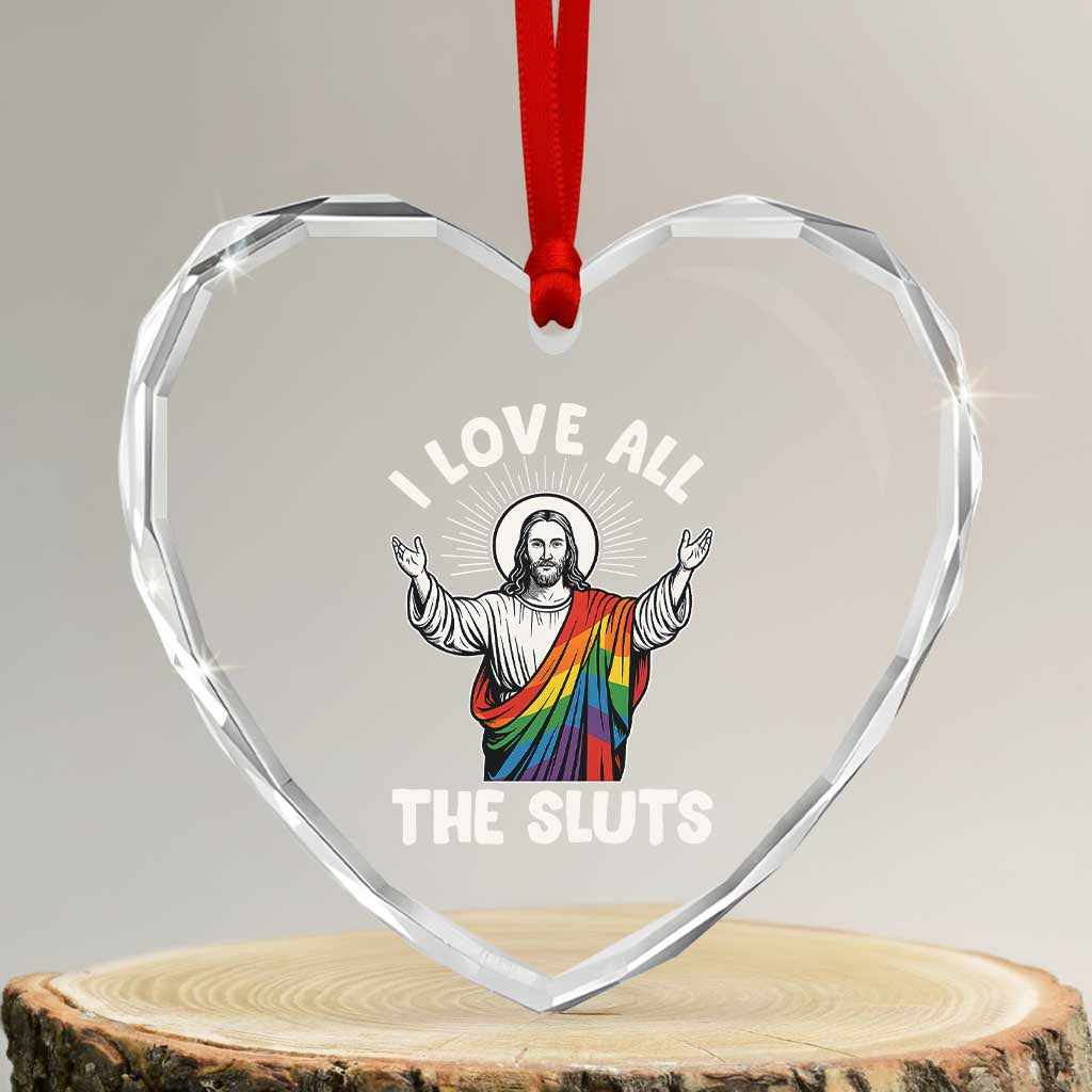 LGBTQ Jesus Heart Crystal Glass Ornament I Love All The Sluts TS10 Transparent Glass 3'' Heart Print Your Wear
