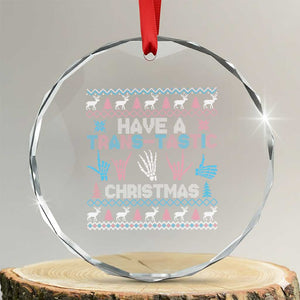 LGBTQ Trans Pride Crystal Glass Ornament Have A Trans Tastic Ugly Christmas Gift TS12 Transparent Glass 3'' Circle Print Your Wear