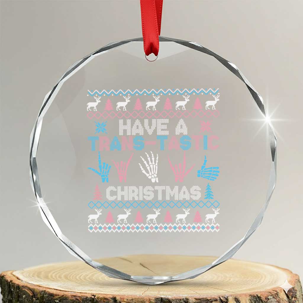 LGBTQ Trans Pride Crystal Glass Ornament Have A Trans Tastic Ugly Christmas Gift TS12 Transparent Glass 3'' Circle Print Your Wear