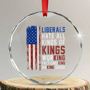 Liberals Hate All Kinds Of Kings American Flag Crystal Glass Ornament Working Fact Checking Making Sense Patriotic Sarcasm