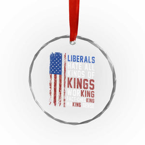 Liberals Hate All Kinds Of Kings American Flag Crystal Glass Ornament Working Fact Checking Making Sense Patriotic Sarcasm
