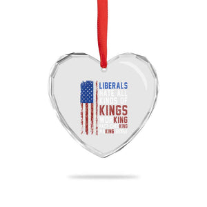 Liberals Hate All Kinds Of Kings American Flag Heart Crystal Glass Ornament Working Fact Checking Making Sense Patriotic Sarcasm