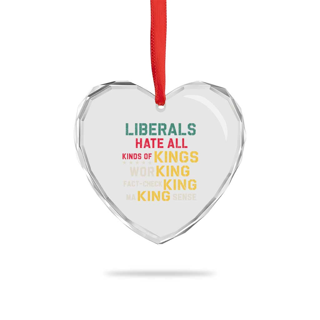 Liberals Hate All Kinds of Kings Funny Conservative Republican Heart Crystal Glass Ornament