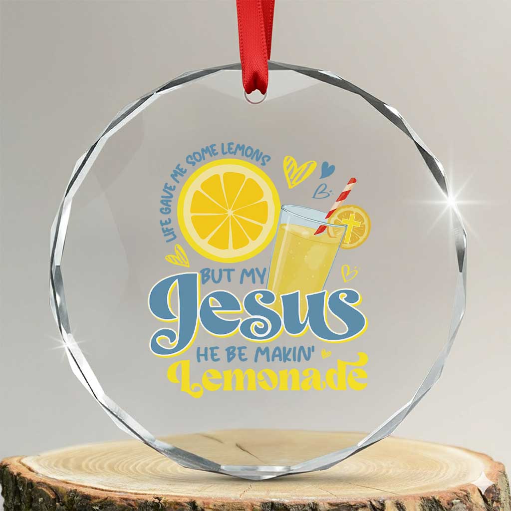 Life Gave Me Some Lemons But My Jesus He Be Makin Lemonade Crystal Glass Ornament TS11 Transparent Glass 3'' Circle Print Your Wear