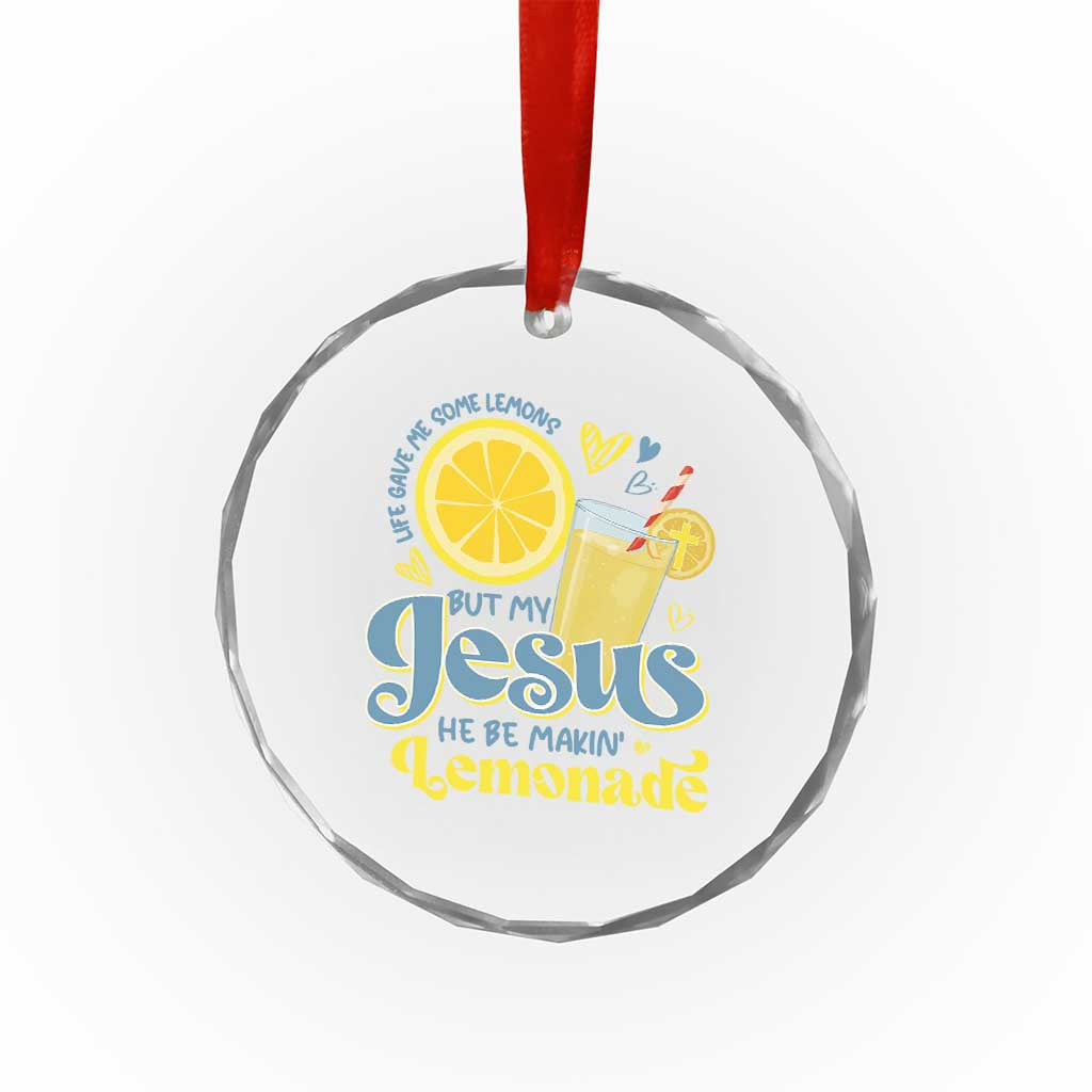 Life Gave Me Some Lemons But My Jesus He Be Makin Lemonade Crystal Glass Ornament TS11 Print Your Wear