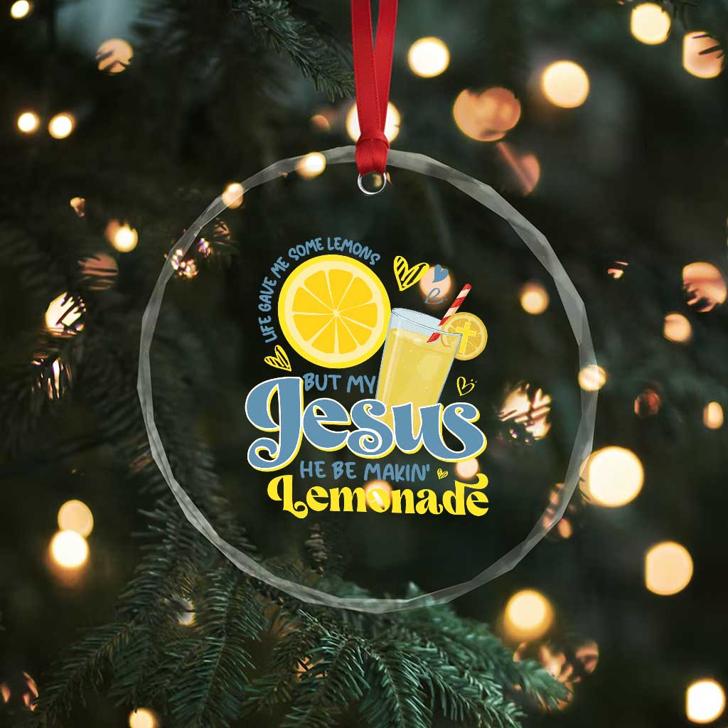 Life Gave Me Some Lemons But My Jesus He Be Makin Lemonade Crystal Glass Ornament TS11 Print Your Wear