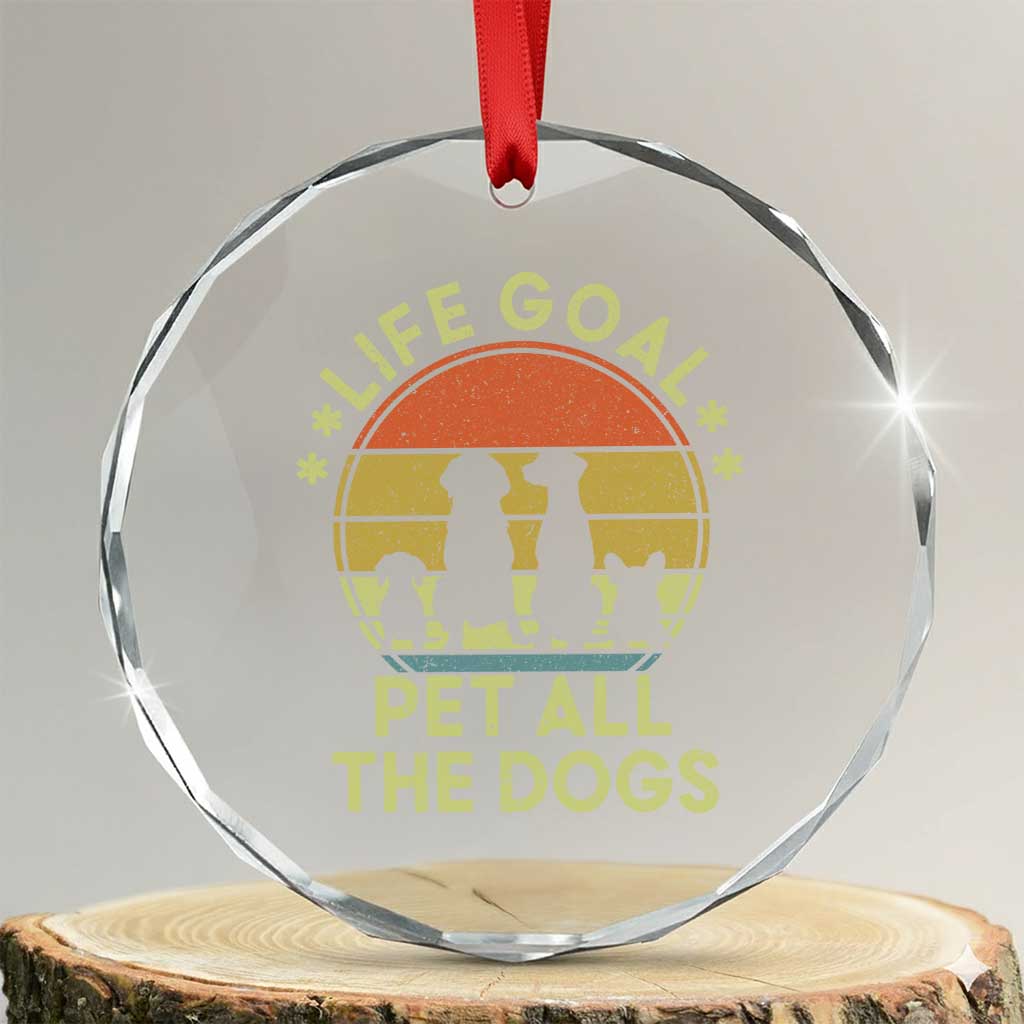 Life Goal Pet All The Dogs Crystal Glass Ornament Retro Funny Dog Lover Gift TS10 Transparent Glass 3'' Circle Print Your Wear