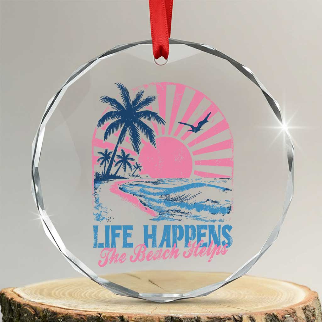Life Happens The Beach Helps Crystal Glass Ornament Retro Coastal Ocean Therapy Cute Summer Vibes TS10 Transparent Glass 3'' Circle Print Your Wear