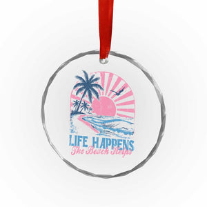 Life Happens The Beach Helps Crystal Glass Ornament Retro Coastal Ocean Therapy Cute Summer Vibes TS10 Print Your Wear
