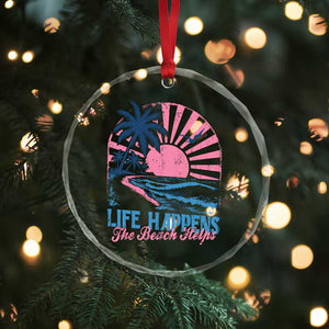 Life Happens The Beach Helps Crystal Glass Ornament Retro Coastal Ocean Therapy Cute Summer Vibes TS10 Print Your Wear