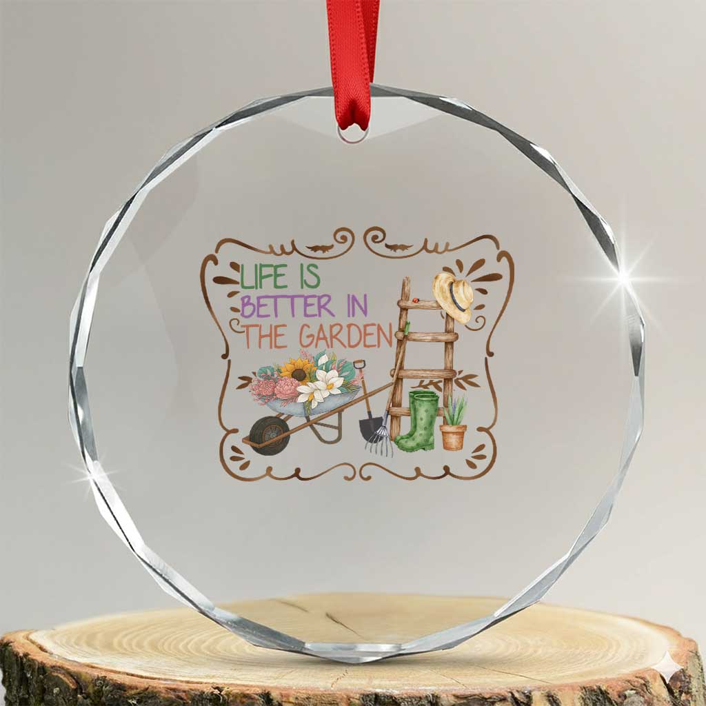 Life Is Better In The Garden Crystal Glass Ornament Funny Gardening Quote TS12 Transparent Glass 3'' Circle Print Your Wear