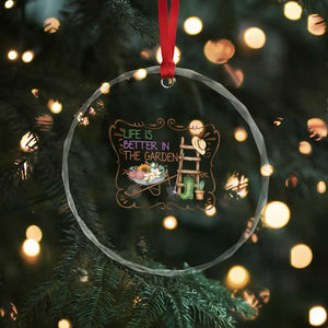 Life Is Better In The Garden Crystal Glass Ornament Funny Gardening Quote TS12 Print Your Wear