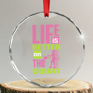 Life Is Better On The Court Crystal Glass Ornament Gift For Tennis Fan TS12 Transparent Glass 3'' Circle Print Your Wear