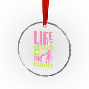 Life Is Better On The Court Crystal Glass Ornament Gift For Tennis Fan TS12 Print Your Wear