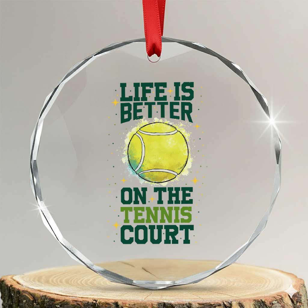 Life Is Better On The Court Crystal Glass Ornament Tennis Lover Gift TS12 Transparent Glass 3'' Circle Print Your Wear