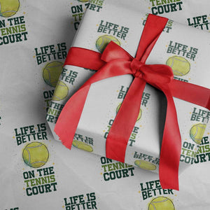 Life Is Better On The Court Wrapping Paper Roll Tennis Lover Gift TS12 White Print Your Wear