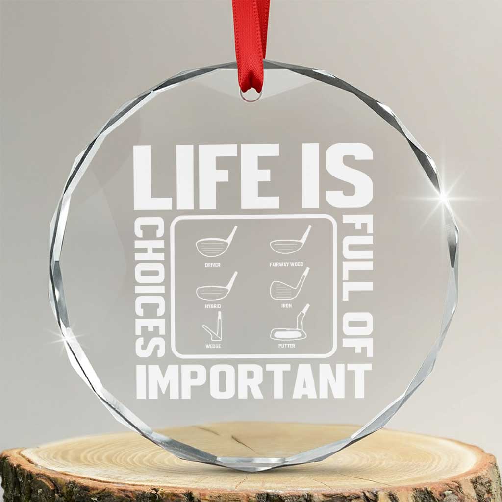 Life Is Full Of Important Choices Crystal Glass Ornament Golf Lover Gift TS12 Transparent Glass 3'' Circle Print Your Wear