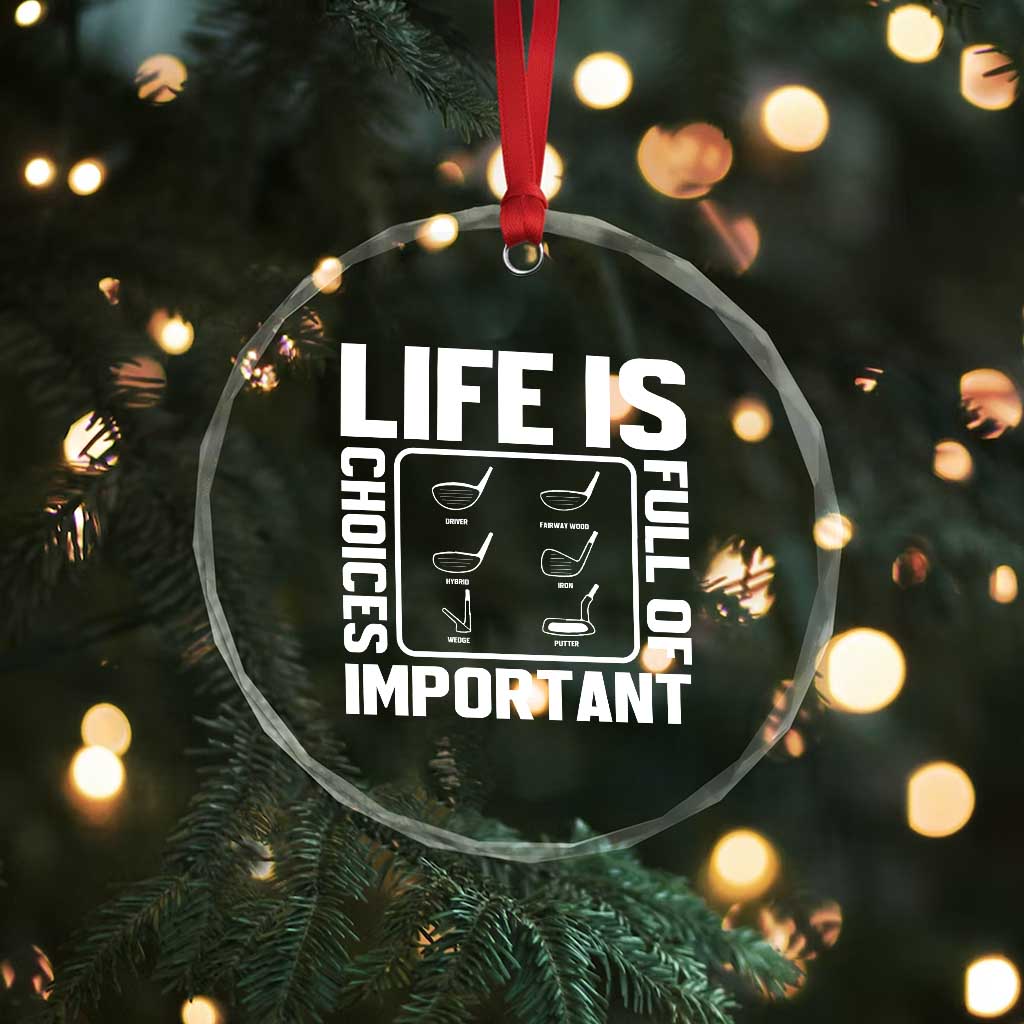 Life Is Full Of Important Choices Crystal Glass Ornament Golf Lover Gift TS12 Print Your Wear