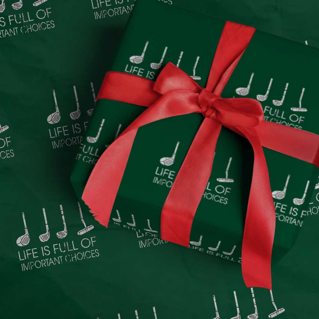 Life Is Full Of Important Choices Golf Club Wrapping Paper Roll Driver Iron Wedge Putter Selection Funny Avid Golfers TS02 Green Print Your Wear