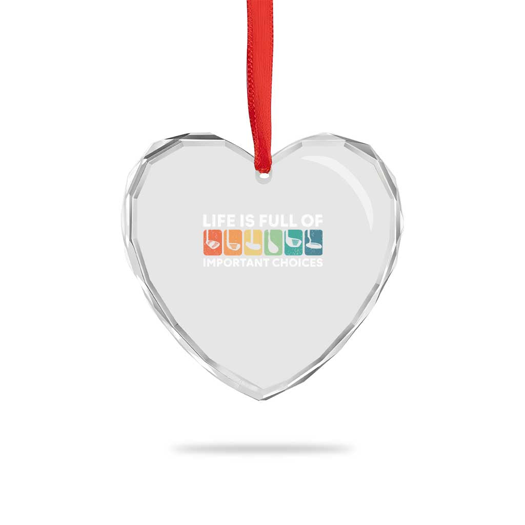 Life is Full of Important Choices Heart Crystal Glass Ornament Funny Retro Golfing Clubs Golf Lover Gift TS10 Print Your Wear