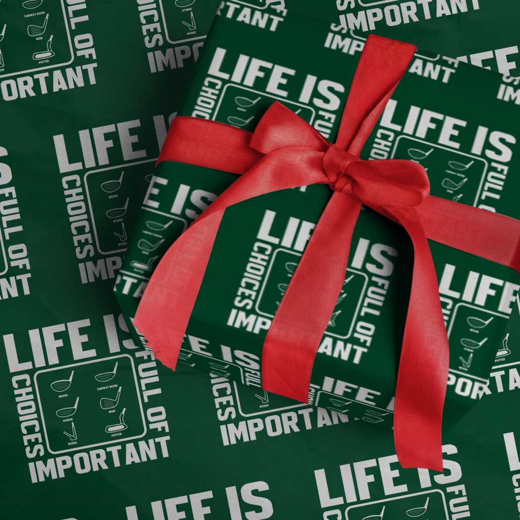 Life Is Full Of Important Choices Wrapping Paper Roll Golf Lover Gift TS12 Green Print Your Wear