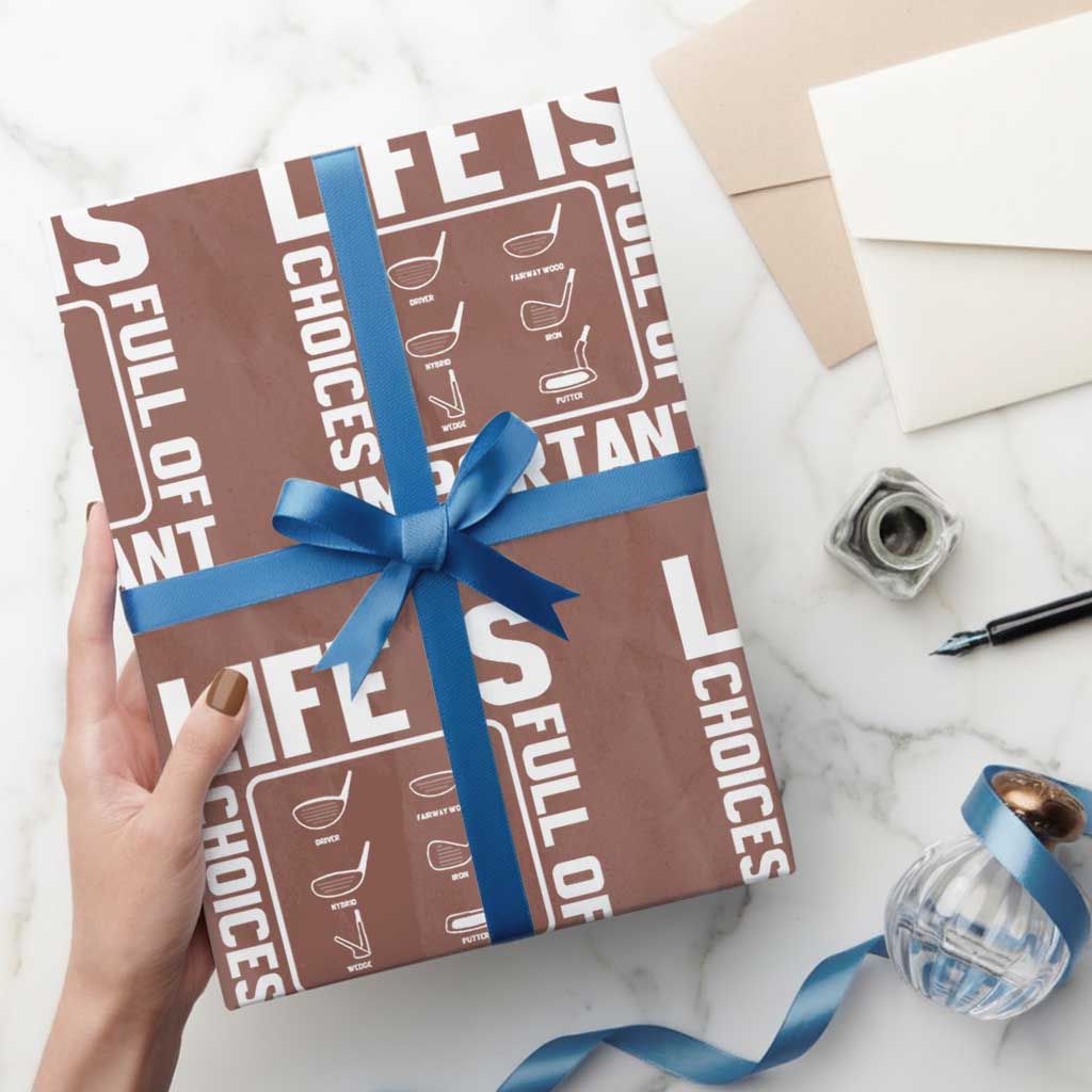 Life Is Full Of Important Choices Wrapping Paper Roll Golf Lover Gift TS12 Mocha Print Your Wear