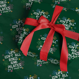 Life Isn't All Dogs and Pilates Wrapping Paper Roll Funny Dog Lover Mom Gift Mothers Day TS10 Green Print Your Wear