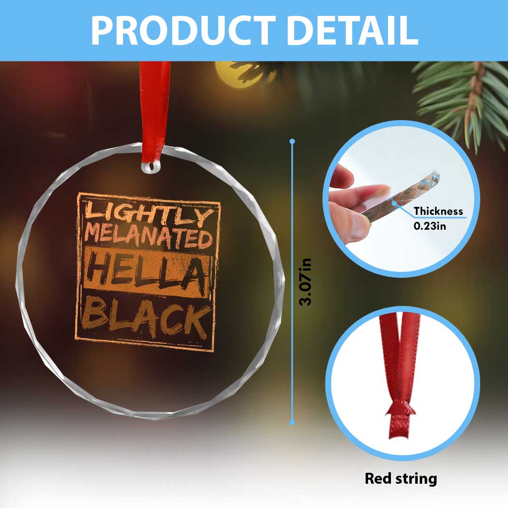Lightly Melanated Hella Black Crystal Glass Ornament Melanin African Pride Black History TS11 Print Your Wear