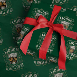 Liquor Ya If She'll Let Me Wrapping Paper Roll Funny Unhinged Adult Humor Cockatil Lover TS11 Green Print Your Wear