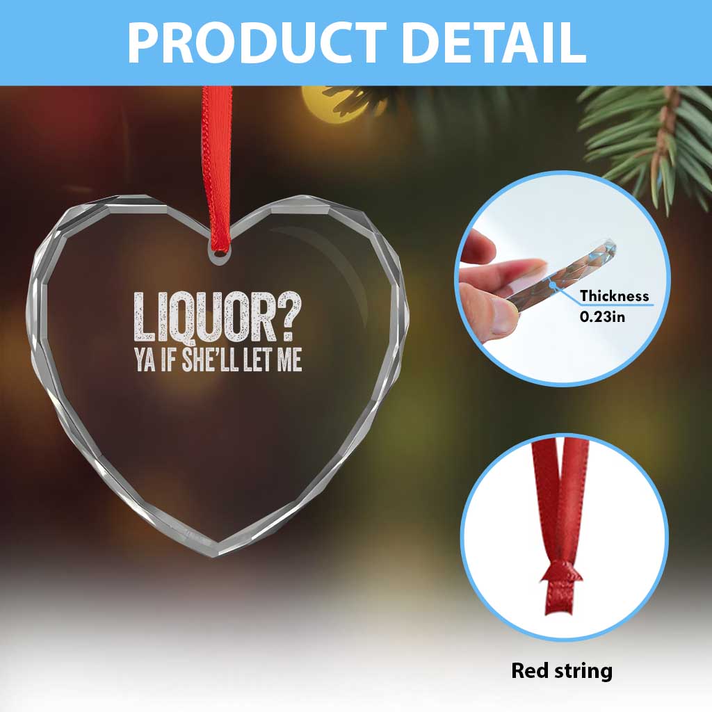 Liquor Ya If She'll Let Me Heart Crystal Glass Ornament Funny Husband Adult Humor TS11 Print Your Wear