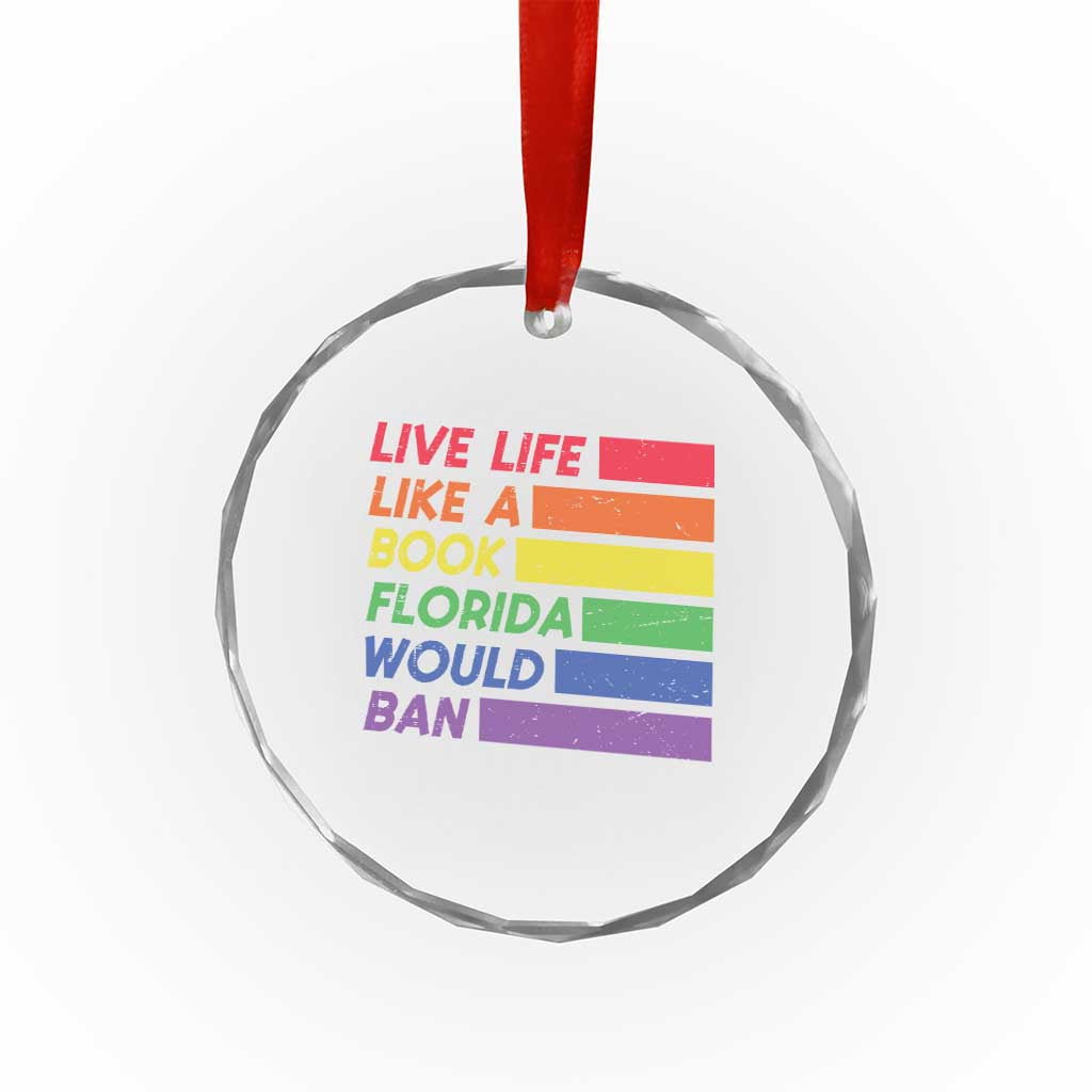 Live Life Like A Book Florida Would Ban LGBTQ Ally Pride Crystal Glass Ornament