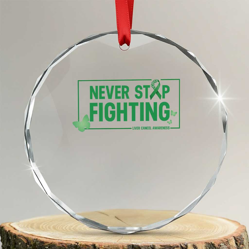 Liver Cancer Warrior Crystal Glass Ornament Never Stop Fighting Support Gift TS12 Transparent Glass 3'' Circle Print Your Wear