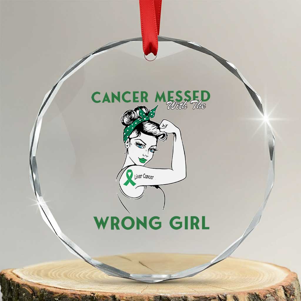 Liver Cancer Warrior Unbreakable Gift Crystal Glass Ornament Cancer Messed With The Wrong Girl TS12 Transparent Glass 3'' Circle Print Your Wear