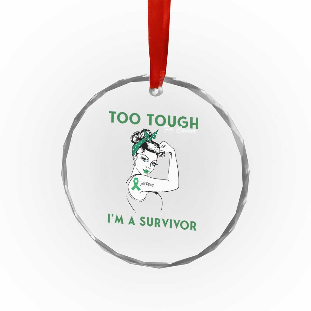 Liver Cancer Warrior Woman Gift Crystal Glass Ornament Too Tough For Cancer Im A Survivor