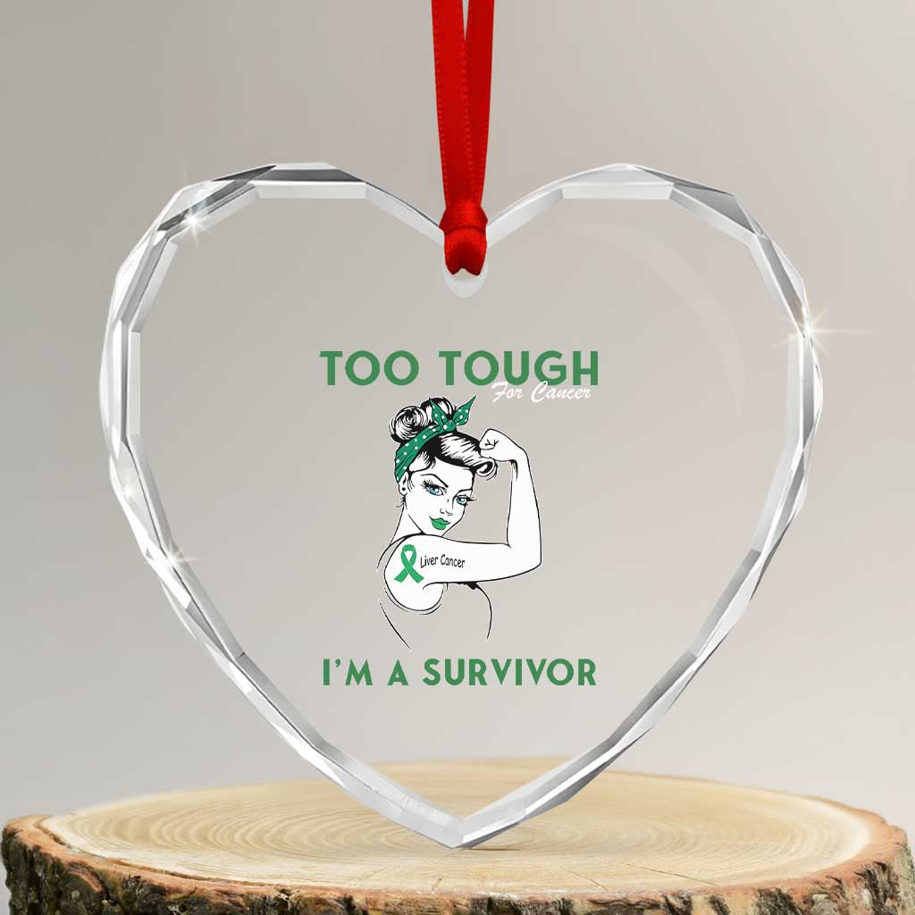 Liver Cancer Warrior Woman Gift Heart Crystal Glass Ornament Too Tough For Cancer Im A Survivor TS12 Transparent Glass 3'' Heart Print Your Wear