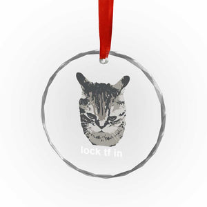 Lock TF In Cat Crystal Glass Ornament Funny Gen Z Meme TS14 Print Your Wear