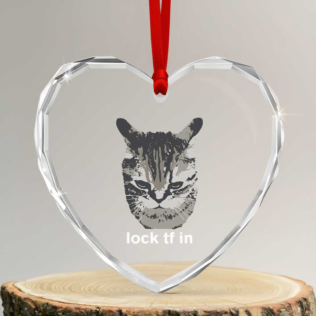 Lock TF In Cat Heart Crystal Glass Ornament Funny Gen Z Meme TS14 Transparent Glass 3'' Heart Print Your Wear