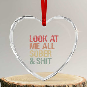 Look At Me All Sober And Shit Heart Crystal Glass Ornament Funny Addiction Recovery TS11 Transparent Glass 3'' Heart Print Your Wear