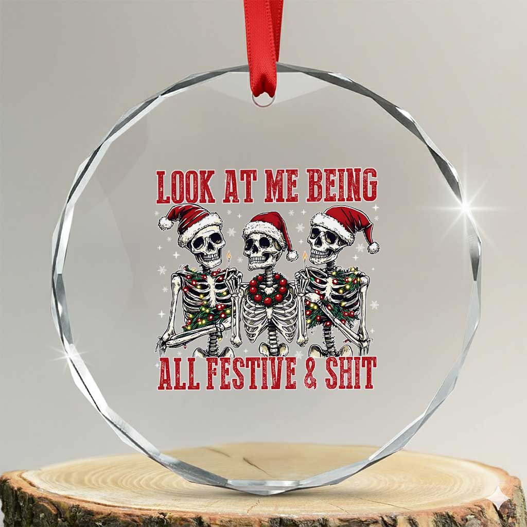 Look At Me Being All Festive And Shit Christmas Crystal Glass Ornament Funny Holiday Xmas Skeleton TS11 Transparent Glass 3'' Circle Print Your Wear