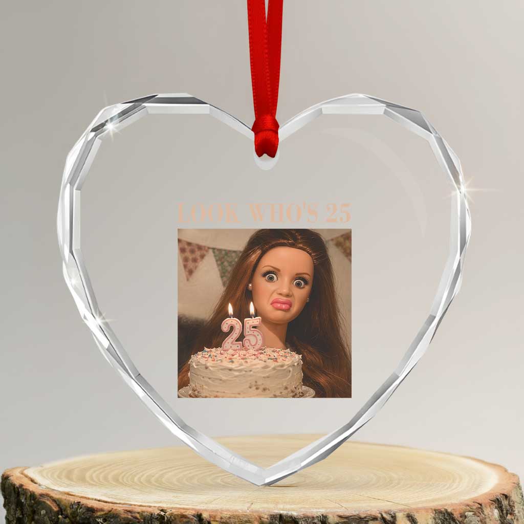 Look Who's 25 Heart Crystal Glass Ornament Funny Birthday Doll Face Meme
