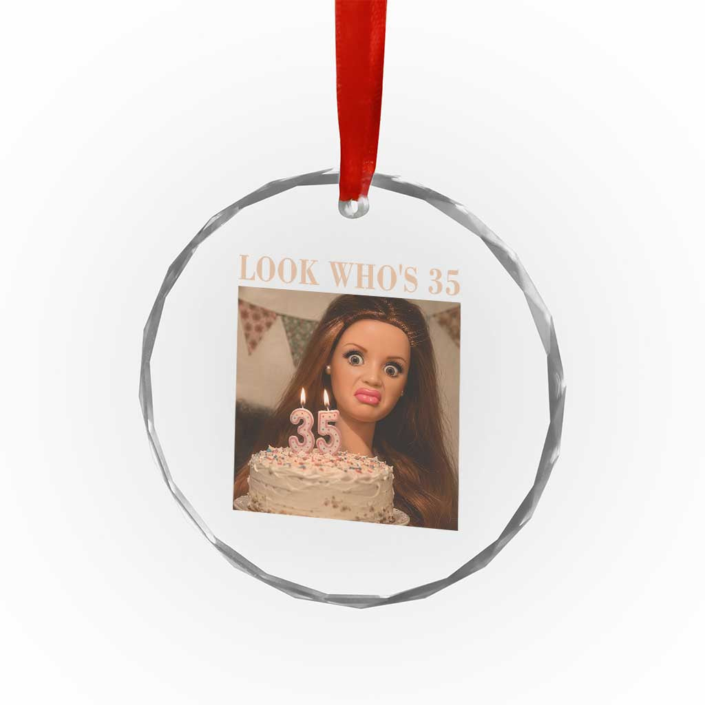 Look Who's 35 Crystal Glass Ornament Funny Birthday Doll Face Meme TS12 Print Your Wear